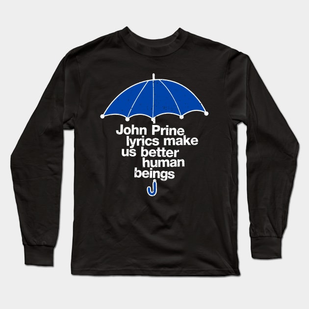 John Prine Lyrics Make Us Better Human Beings Long Sleeve T-Shirt by A-team